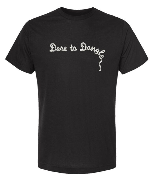 Dare to Dangle T-Shirts
