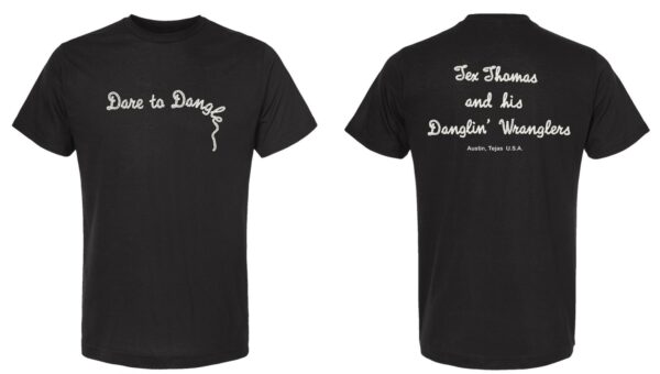 Image of front and back of black t-shirt, side by side, with rope lettering that reads Dare to Dangle on the front and Tex Thomas and his Danglin' Wranglers on the back